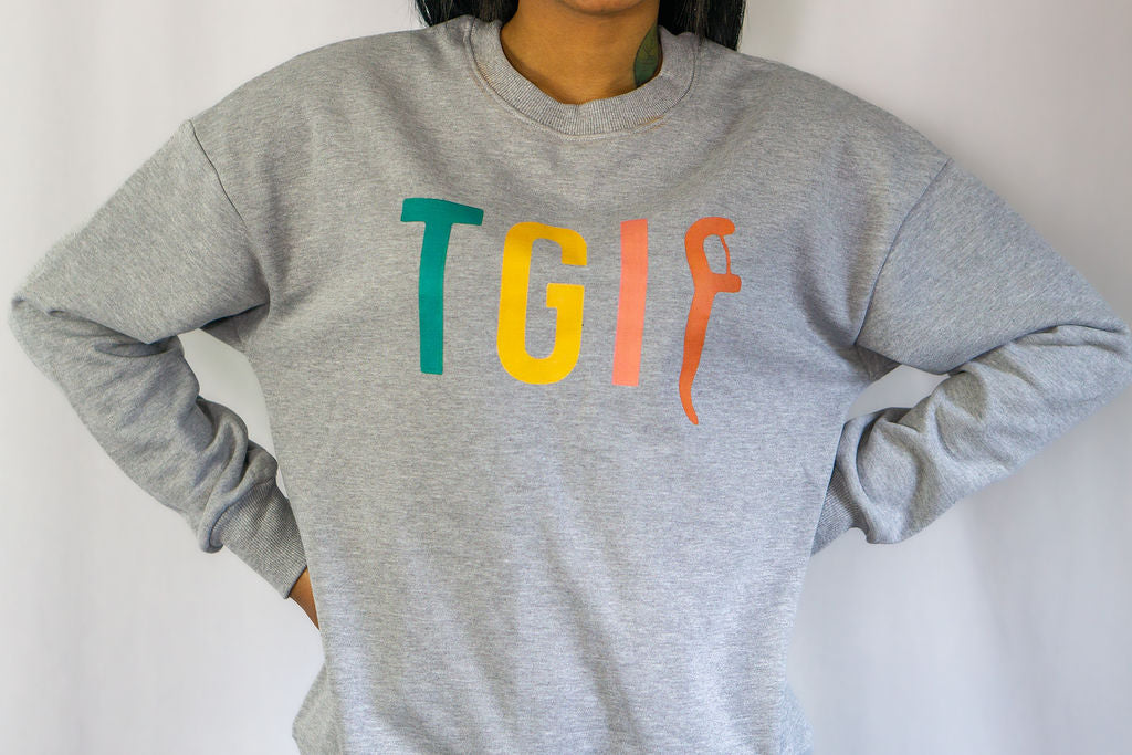 TGIF Friday Sweatshirt for Dental Professionals